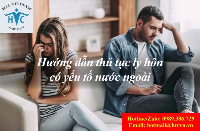 HƯỚNG DẪN THỦ TỤC LY HÔN CÓ YẾU TỐ NƯỚC NGOÀI